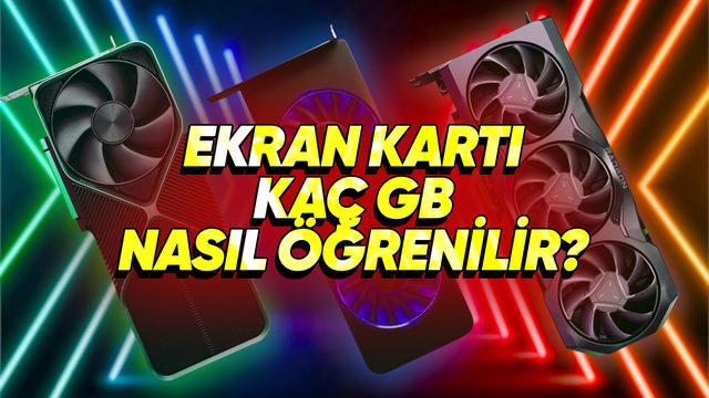 VRAM Artık Her Teknolojinin Mihenk Taşı: Ekran Kartınızın Kaç GB Olduğunu Nasıl Öğrenebilirsiniz?