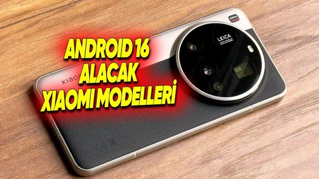 Android 16 Güncellemesi Alacak Tüm Xiaomi, Redmi ve POCO Telefonlar