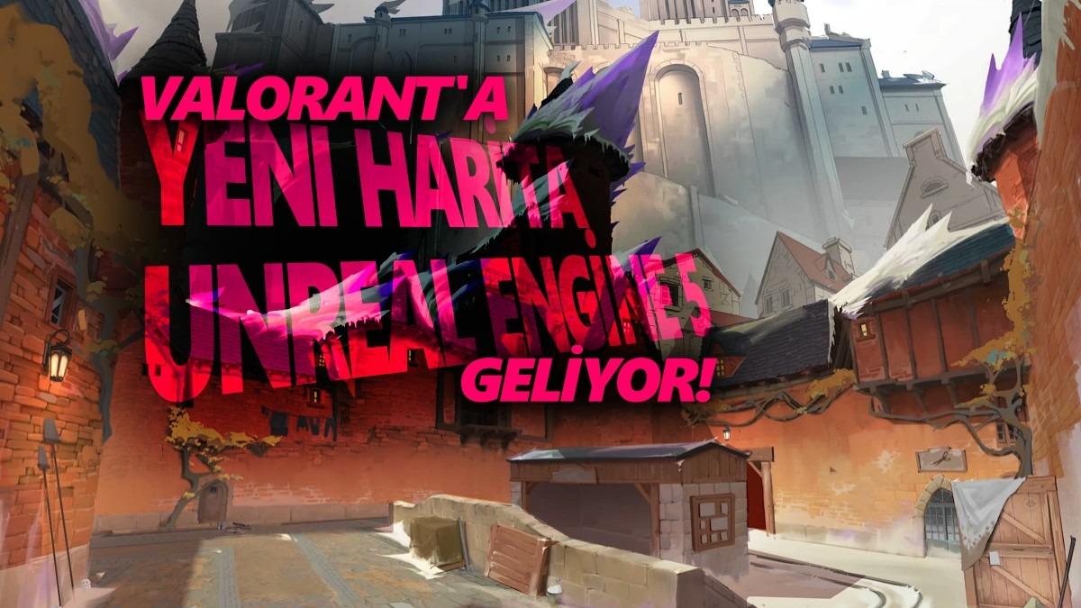VALORANT’a Yeni Harita ve Unreal Engine 5 Geleceği Açıklandı [Video]