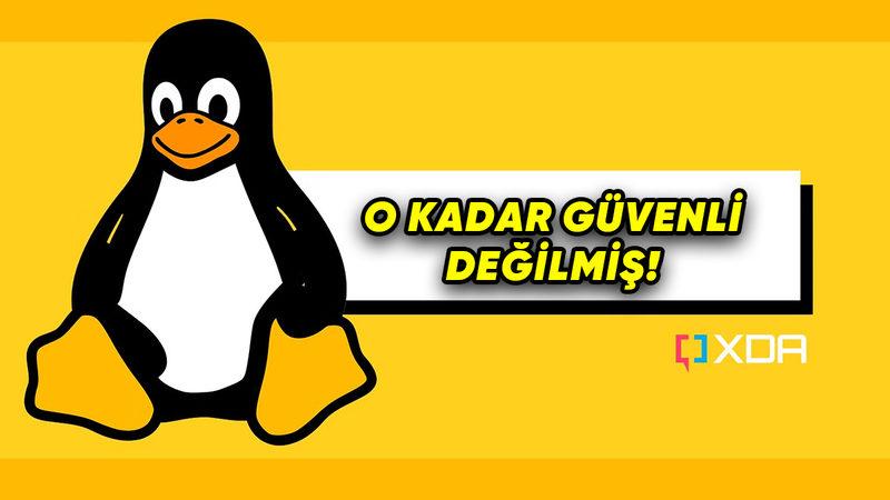 Güvenli Diye Yere Göğe Sığdırılamayan Linux’ta Çok Kritik Güvenlik Açıkları Tespit Edildi!