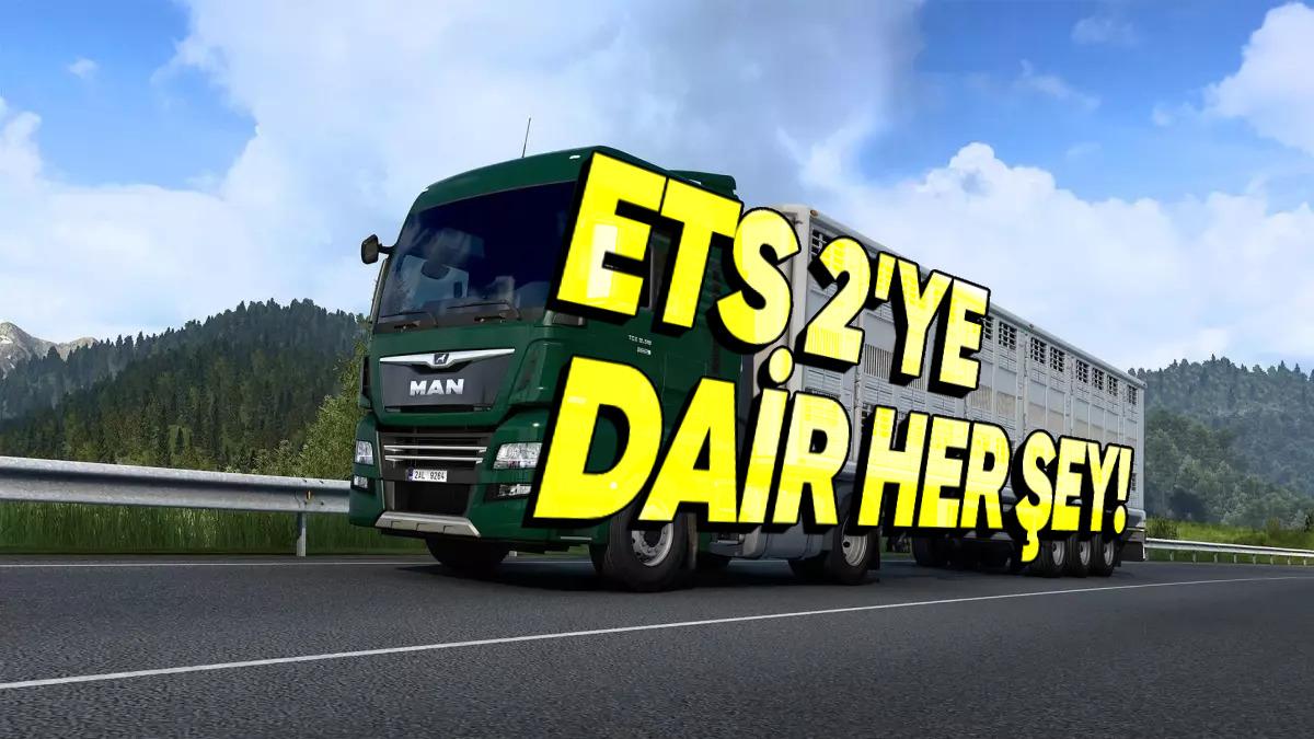 Hepimiz En Az Bir Kere Oynadık: ETS 2 Fiyatı, DLC’leri, Sistem Gereksinimleri ve Oyuna Dair Her Şey!