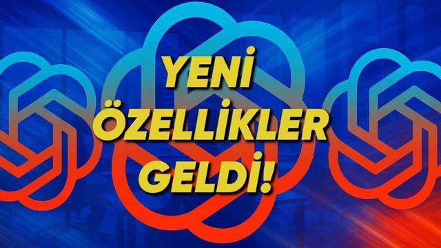 ChatGPT’ye Yeni Özellikler Eklendi: İşte Öne Çıkan Yenilikler