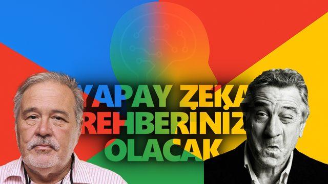 İlber Ortaylı’dan Tarih, Robert De Niro’dan Oyunculuk Öğreneceksiniz: Google’ın Yapay Zekası Artık Özel Koçunuz Olacak!