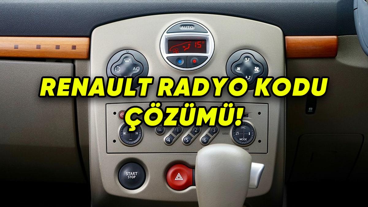 İnsanı Arabasından Soğutan Renault Radyo Kodu Nasıl Girilir? Herkesin Yapabileceği Şekilde Anlattık!