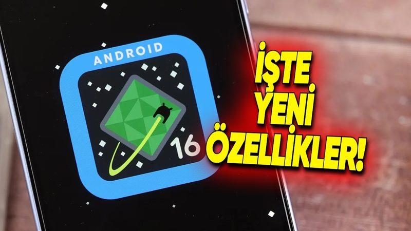 Android 16 Resmen Yayımlandı: İşte Gelen Yeni Özellikler