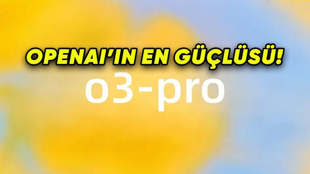 OpenAI, Akıl Yürütebilen Yeni Yapay Zekâ Modeli o3-pro’yu Yayımladı: İşte Özellikleri!