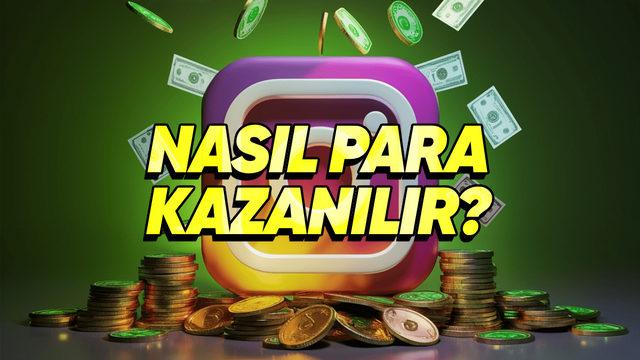 Instagram’dan Para Kazanmak İsteyenler Toplansın: Uygulamanız Gereken 5 Adım