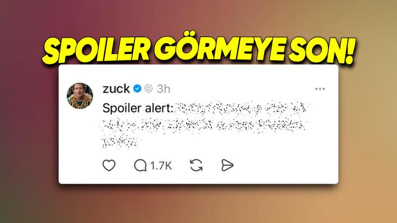 Türkiye’de Kapalı Olan Threads’e Acilen Tüm Sosyal Medya Uygulamalarına Gelmesi Gereken Bir Özellik Geliyor: "Spoiler Gizleme"