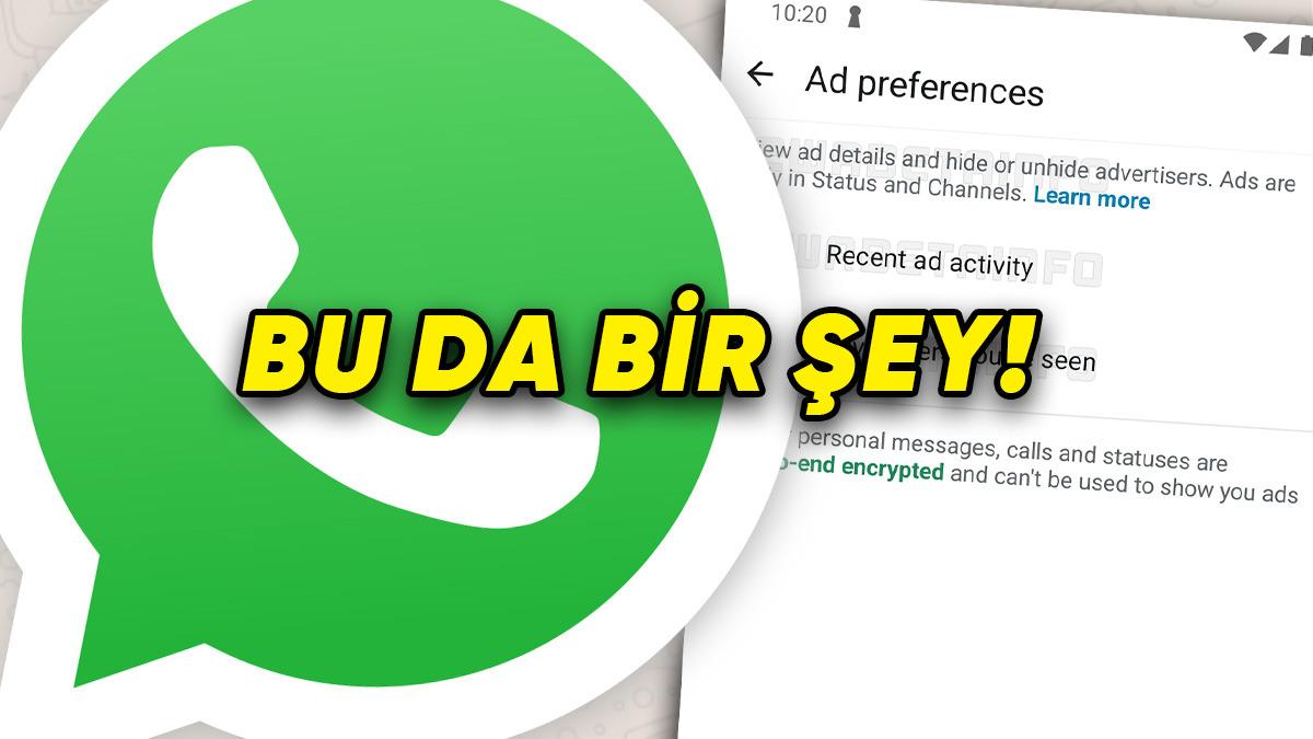 WhatsApp’a Gelecek Reklamlar Hakkında Yeni Bilgiler Geldi: Kontrolü Bizde Olacak! (Kısmen)