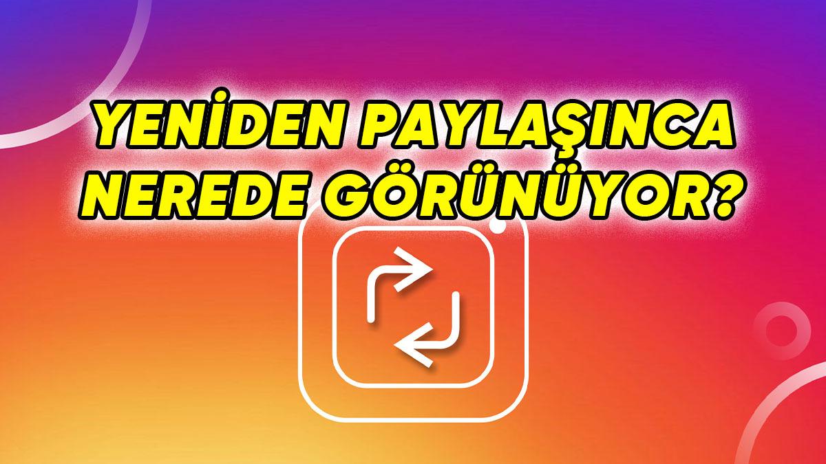Türkiye’de Kullanıma Açıldı: Instagram’ın Yeniden Paylaşma Özelliği Nedir, Nasıl Kullanılır?
