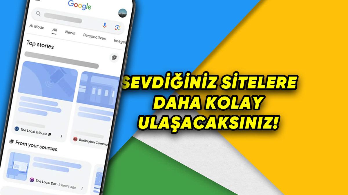Google Arama’ya Efsane Bir Kişiselleştirme Özelliği Geliyor: Takip Ettiğiniz Web Sitelerin Sonuçları Üstte Gösterilecek