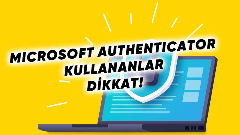 Microsoft Authenticator’ın Otomatik Parola Doldurma Özelliği Kaldırılıyor: Şifrelerinizi Kaybetmemek İçin Neler Yapmanız Gerektiğini Açıkladık!