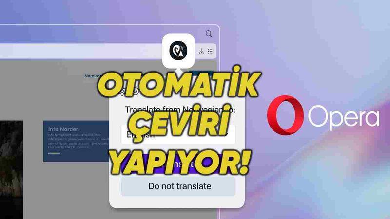 Opera One’a Uzun Süredir Beklenen "O" Güncelleme Geldi: İşte Tek Tıkla Çeviri Özelliği ve Diğer Yenilikler