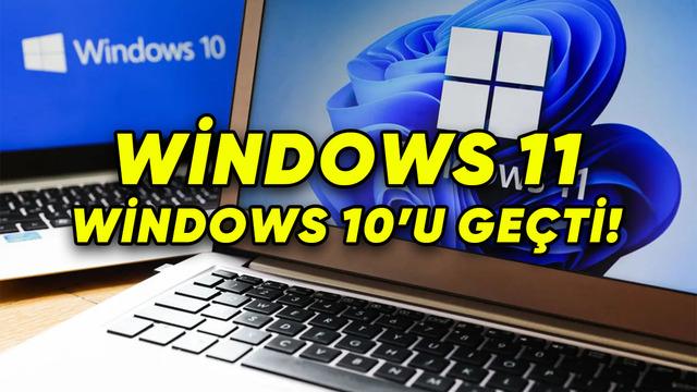 Windows 11 Kullanım Oranı Windows 10'u Geçti - Tarihi Dönüm Noktası