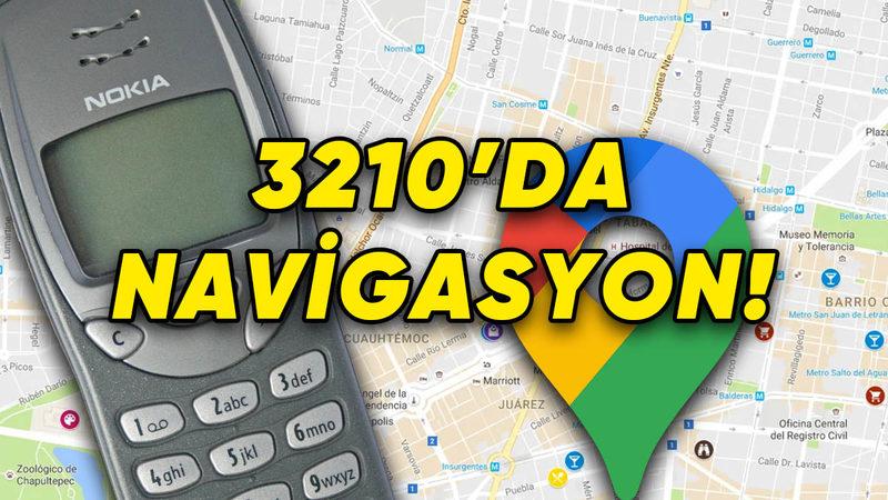Google Haritalar, Nokia’nın Efsane Telefonu 3210’da Çalışsaydı Nasıl Görünürdü? [Video]