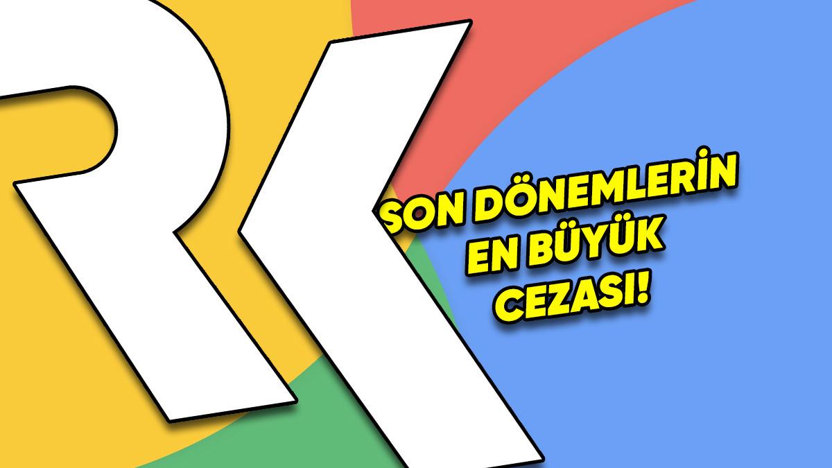 Rekabet Kurumu’ndan Google’a Tarihi Para Cezası: İşte Nedeni!