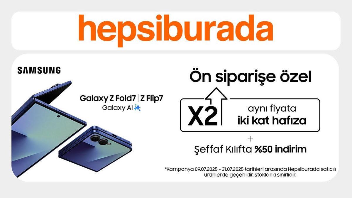 Hepsiburada’dan Kaçırılmayacak Samsung Galaxy Z Flip7 ve Galaxy Z Fold7 Kampanyası: Binlerce Liralık Tasarruf İmkânı!