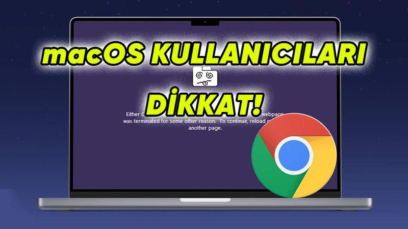 Google Chrome, Bazı Mac Bilgisayarlarda Çalışmayı Bırakacak: Son Tarih 30 Temmuz!