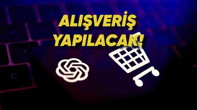 OpenAI’dan Alışveriş Sitelerini Küstürecek Bir Özellik Geliyor: ChatGPT’den Sipariş Verip Ödeme Yapabileceksiniz