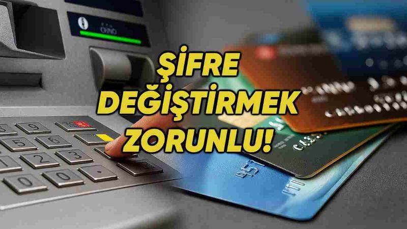 ATM’lerde 6 Ayda Bir Şifre Yenileme Zorunluluğu Başlıyor: Üstelik Çok Yakında!