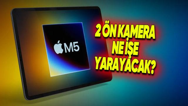 M5 İşlemcili Yeni iPad Pro, 2 Ön Kamerayla Gelecek! Peki Ne Zaman Tanıtılacak?