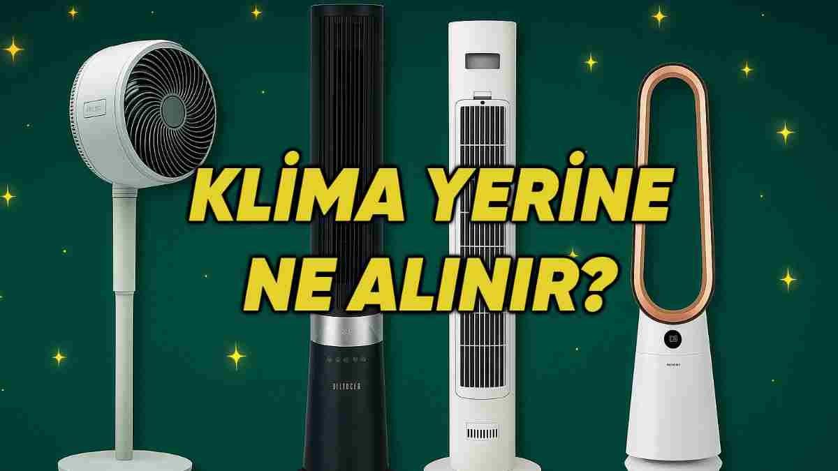 Klimaya Bütçesi Olmayanlara Yazı Rahat Geçirtecek Ürün Tavsiyeleri