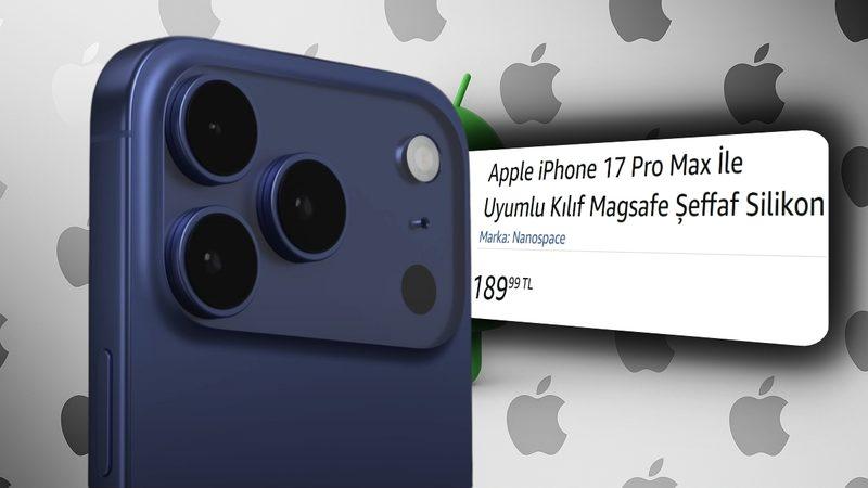 iPhone 17 Daha Tanıtılmadan Kılıfları Türkiye’de Satışa Çıktı