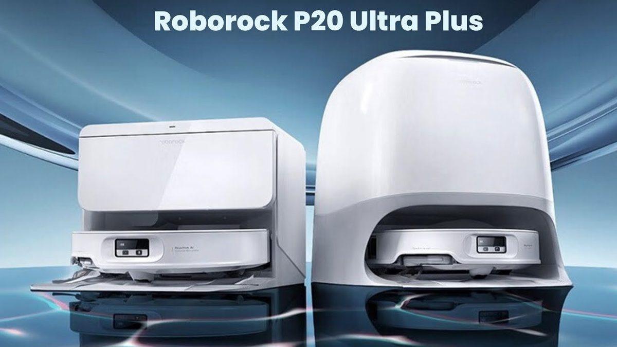 Roborock, Dar Alanların Ustası Yeni Robot Süpürgesi P20 Ultra Plus’ı Tanıttı: İşte Özellikleri ve Fiyatı