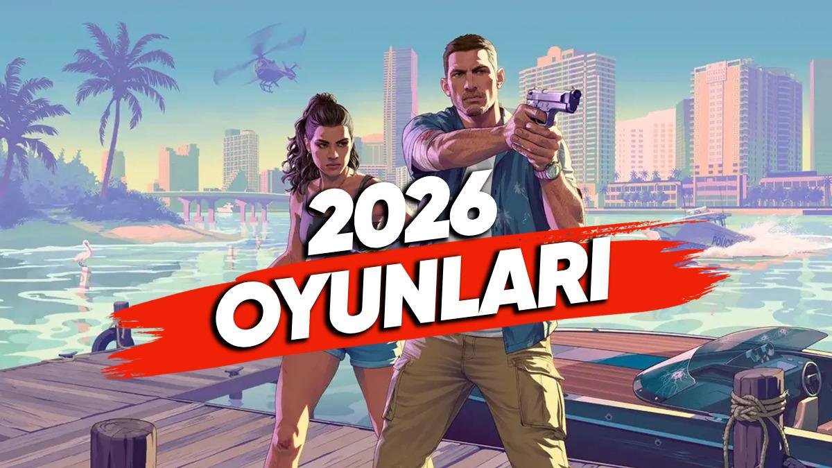 Her Türden Oyuna Doyacağız: 2026’da Çıkacak Tüm Büyük Oyunlar [Tam Liste]