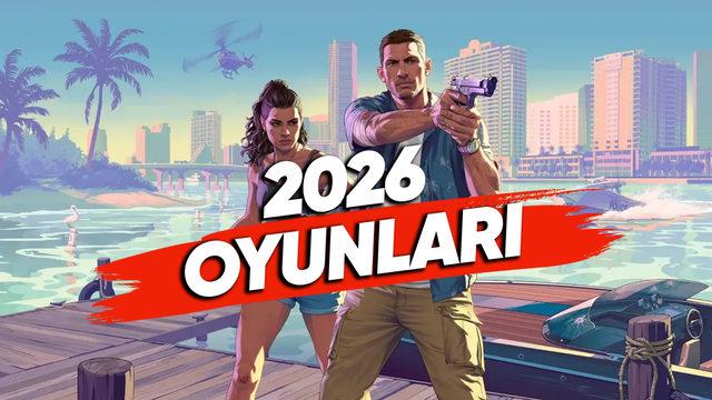 Her Türden Oyuna Doyacağız: 2026’da Çıkacak Tüm Büyük Oyunlar [Tam Liste]