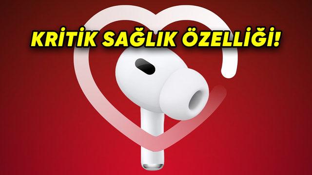 AirPods Pro 3’ün Bazı Özellikleri Belli Oldu: Çok Önemli Bir Özellikle Gelecek!