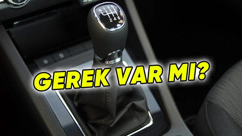 Otomatik Vites Arabalar Peynir Ekmek Gibi Satılırken Neden Hâlâ Manuel Vites Otomobiller Üretiliyor?