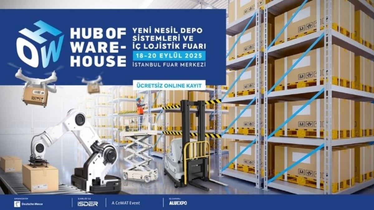 Yeni Nesil İç Lojistik ve Depo Teknolojileri Fuarı HOW-Hub of Warehouse İstanbul’da Gerçekleşecek