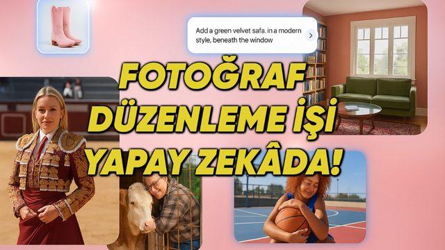 Google’ın Yeni Yapay Zekâ Fotoğraf Düzenleyicisi Nano Banana Kullanıma Sunuldu