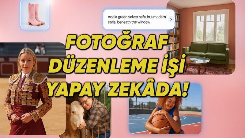 Google’ın Yeni Yapay Zekâ Fotoğraf Düzenleyicisi Nano Banana Kullanıma Sunuldu