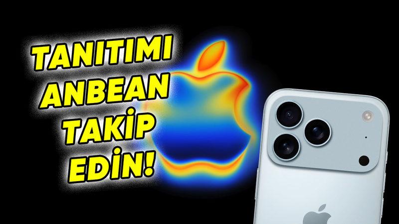 Büyük Gün Geldi: iPhone 17 Tanıtımı Nereden, Nasıl İzlenir?