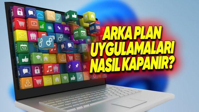 Windows’ta Arka Planda Çalışan Uygulamalar Nasıl Kapatılır? (Adım Adım Anlattık)