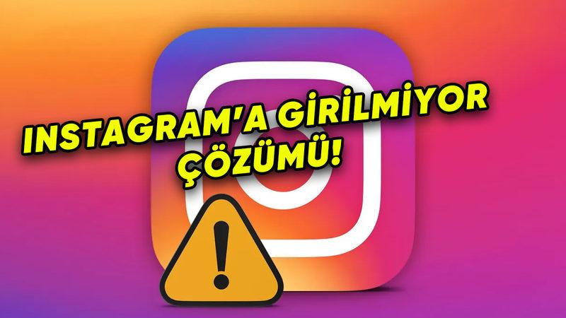 ‘Instagram’a Giriş Yapamıyorum’ Hatası Neden Olur ve Nasıl Çözülür?