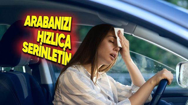 Arabanız Fırın Gibi Olmaya Başladı mı? Aşırı Sıcaklarda Arabanızı Serinletmenizi Sağlayacak Yöntemler