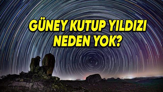 Dünya’nın Kuzey Kutup Yıldızı Varken Neden Güney Kutup Yıldızı Yok? Güneyi Gösteren Bir Yıldız Olsa Hiç de Fena Olmazdı!