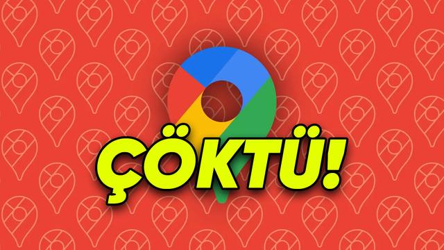 Google Haritalar Çöktü: Mobil Uygulama Kullanılamaz Hâle Geldi!