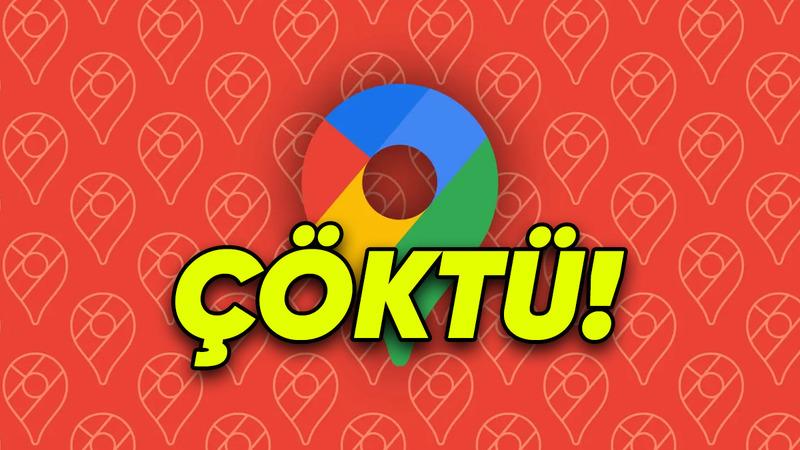 Google Haritalar Çöktü: Mobil Uygulama Kullanılamaz Hâle Geldi!