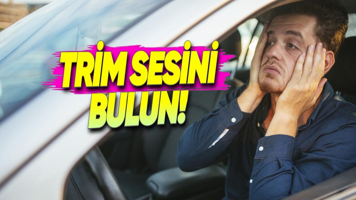 Arabanızda Trim Sesi Duyuyorsanız Kontrol Etmeniz Gereken Yerler