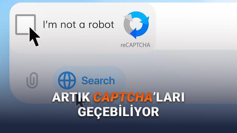 ChatGPT'nin Artık CAPTCHA'ları Geçebildiği Keşfedildi (İyi mi Kötü mü Bilemedik...)
