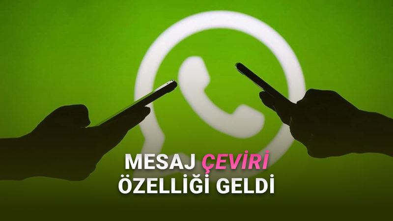 WhatsApp'ta Yabancılarla Sohbet Etmek Artık Çok Daha Kolay: Mesajlar Artık Otomatik Çevrilebilecek!
