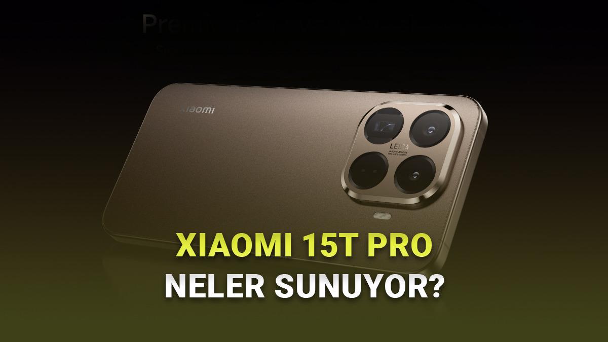 Hayran Kalacağınız Xiaomi 15T Pro Tanıtıldı: İşte Özellikleri ve Fiyatı