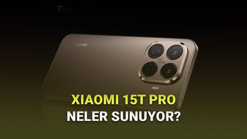 Hayran Kalacağınız Xiaomi 15T Pro Tanıtıldı: İşte Özellikleri ve Fiyatı