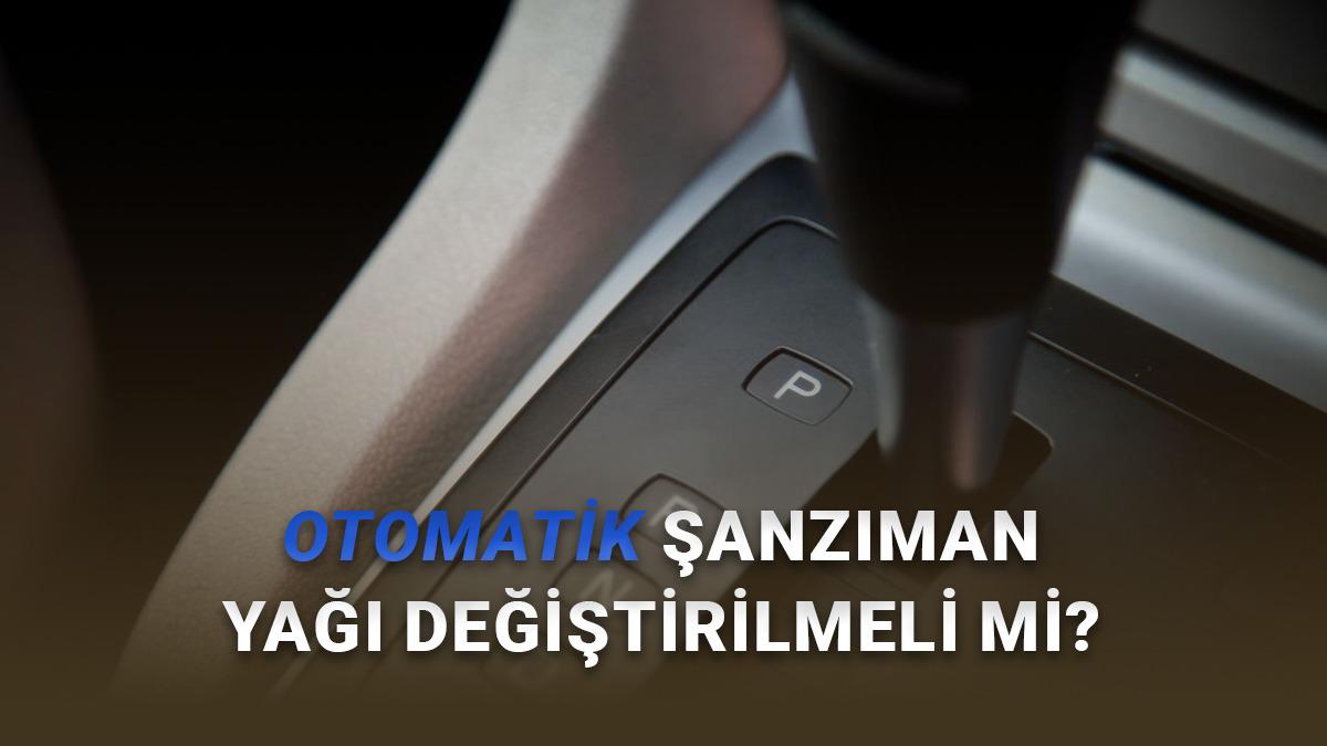Otomatik Vitesli Bir Otomobilde Şanzıman Yağını Değiştirmek Gerçekten Gerekli mi?