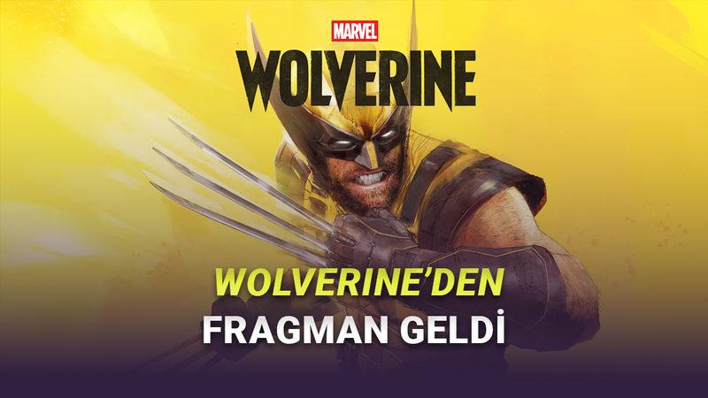 Marvel's Wolverine Oyunundan Fragman Geldi: Çıkış Tarihi de Açıklandı