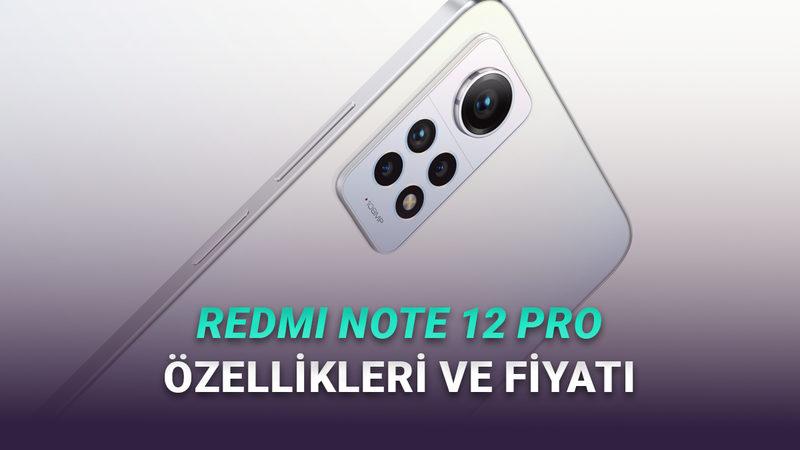 Fiyat Performans Canavarı Redmi Note 12 Pro Hâlâ Alınır mı? Özellikleri ve Fiyatı